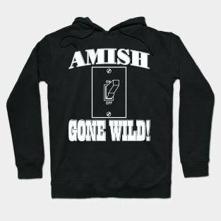 Amish Gone Wild Hoodie